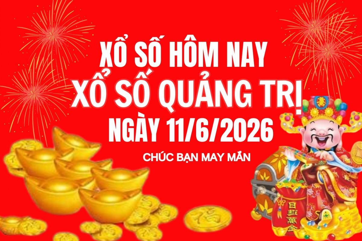 XSQT 4/6, Kết quả xổ số Quảng Trị hôm nay 4/6/2026, Trực tiếp XSQT ngày 4 tháng 6