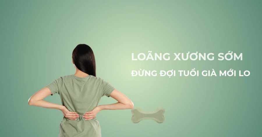 Loãng xương sớm: Dấu hiệu nhận biết và cách phòng ngừa