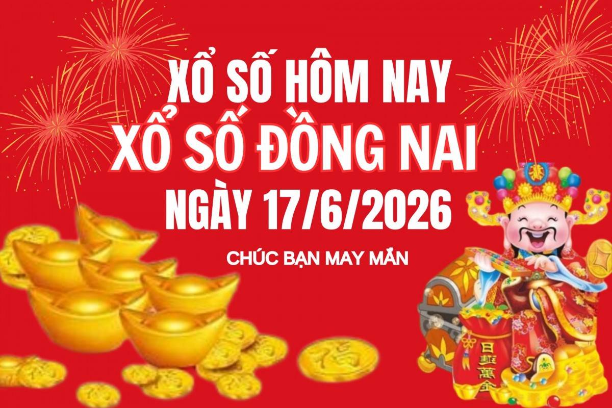 XSDN 10/6, Kết quả xổ số Đồng Nai hôm nay 10/6, trực tiếp xổ số Đồng Nai 10/6/2026