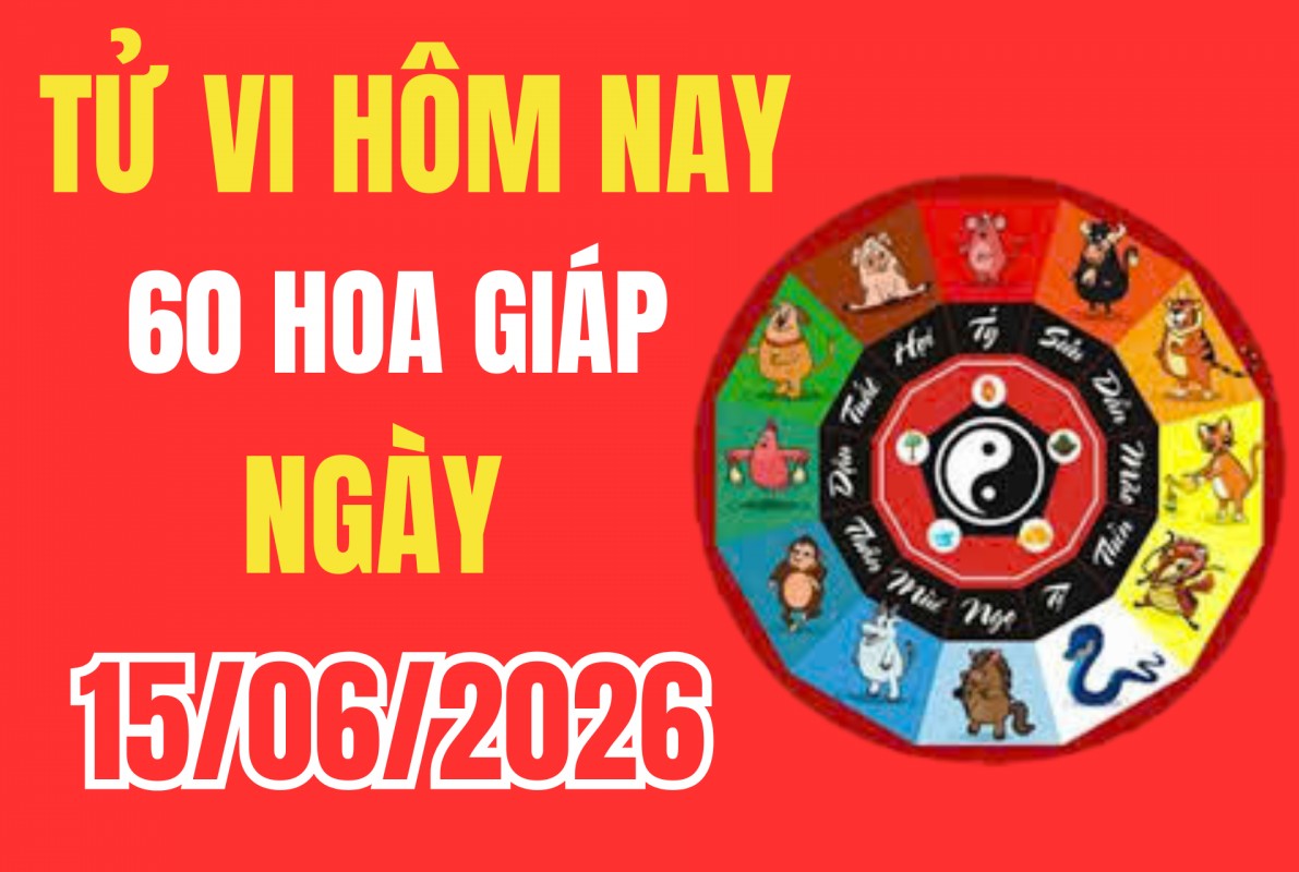 Tử vi 12 con giáp hôm nay 15/6/2026: Bật mí danh sách con giáp hung cát đan xen, làm gì cũng phải nhìn trước ngó sau