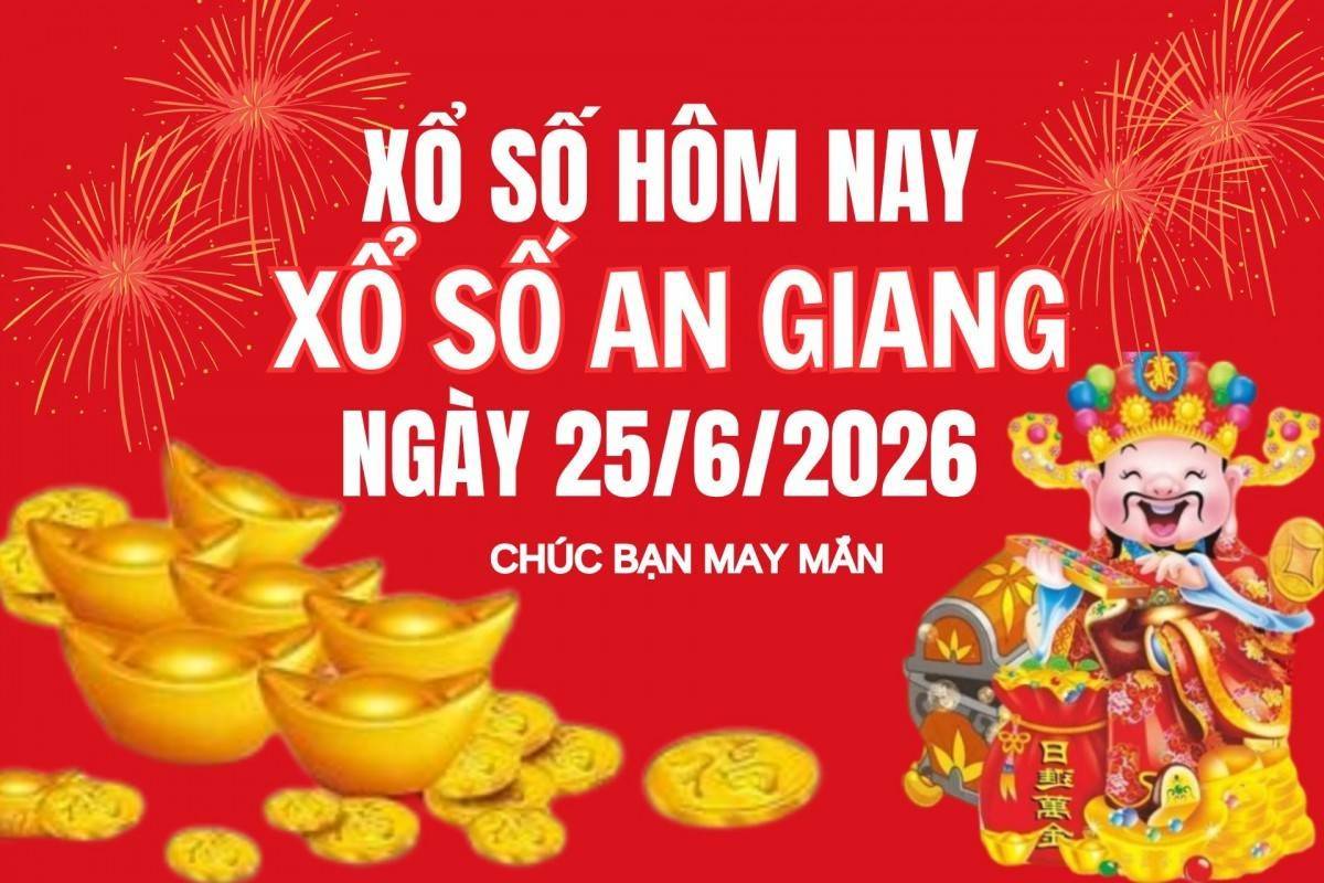 XSAG 25/6, Kết quả xổ số An Giang hôm nay 25/6/2026, trực tiếp XSAG ngày 25 tháng 6