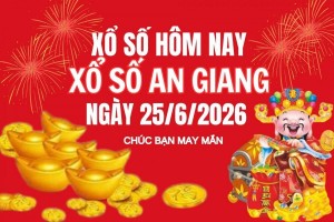 XSAG 25/6, Kết quả xổ số An Giang hôm nay 25/6/2026, trực tiếp XSAG ngày 25 tháng 6