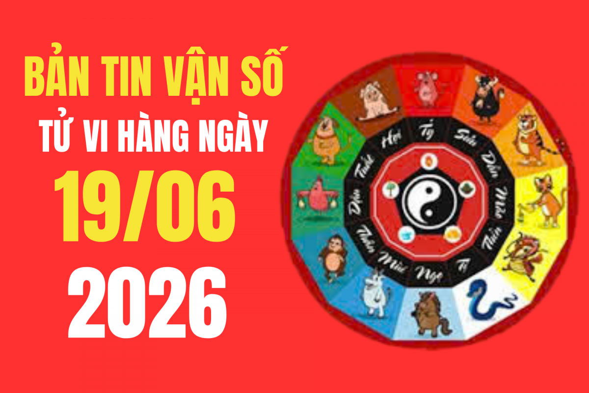 Tử vi - Vận số ngày 19/6/2026: Vượng khí tràn trề ngày Tết Đoan Ngọ 5/5 âm lịch, thời điểm vàng để xoay chuyển cục diện tài chính cá nhân
