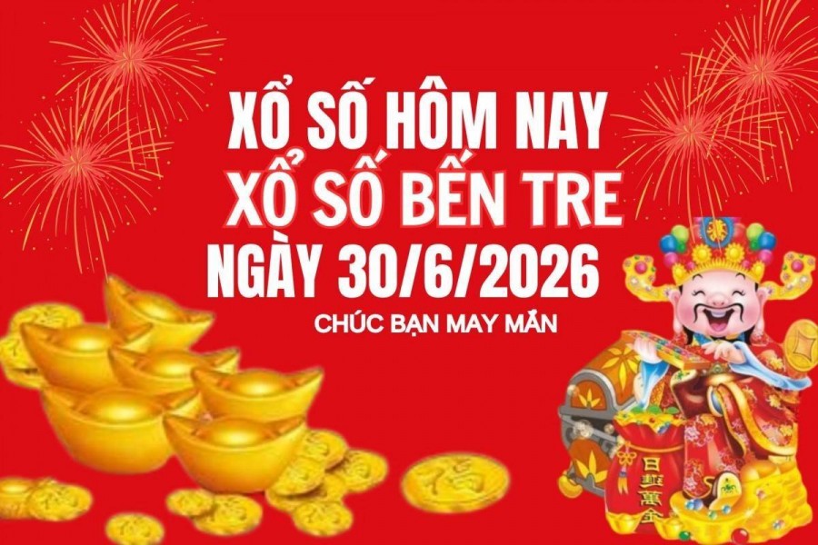 XSBT 30/6, Kết quả xổ số Bến Tre hôm nay 30/6/2026 , Trực tiếp XSBT ngày 30 tháng 6
