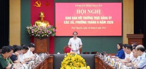 Thái Nguyên tháo gỡ điểm nghẽn từ cơ sở, tạo lực đẩy tăng trưởng năm 2026