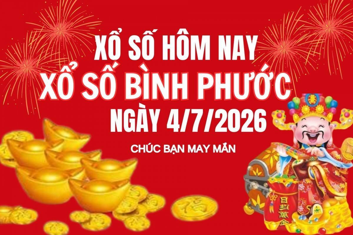XSBP 4/7, Kết quả xổ số Bình Phước hôm nay 4/7/2026, trực tiếp XSBP ngày 4 tháng 7