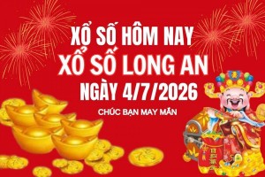 XSLA 4/7, Kết quả xổ số Long An hôm nay 4/7/2026, Trực tiếp XSLA ngày 4 tháng 7