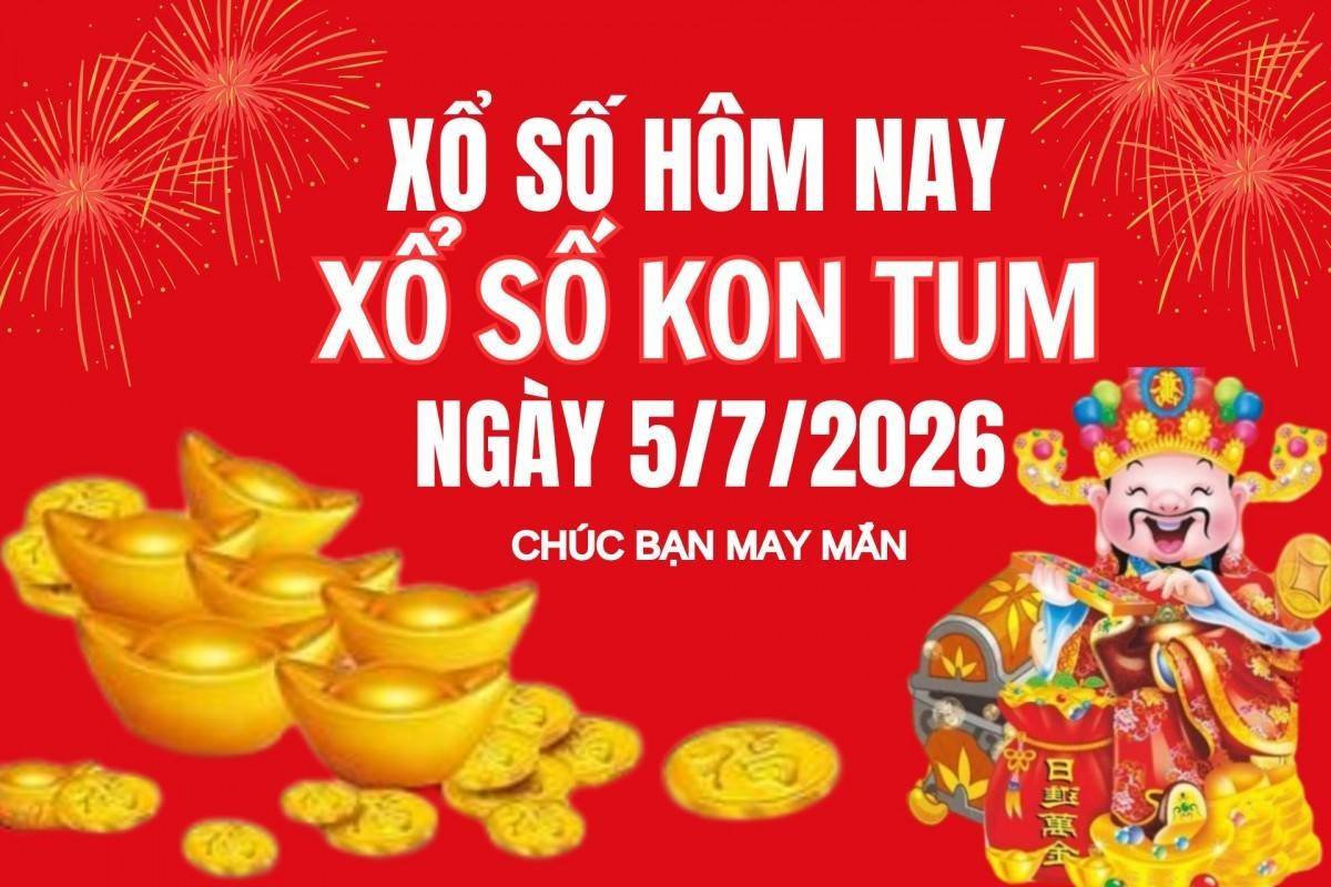 XSKT 5/7, Kết quả xổ số Kon Tum hôm nay 5/7/2026, Trực tiếp XSKT ngày 1 tháng 7