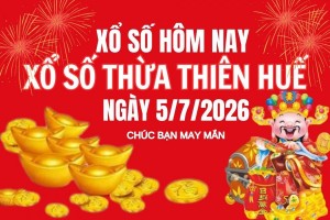 XSTTH 5/7, Kết quả xổ số Thừa Thiên Huế hôm nay 5/7/2026, Trực tiếp XSTTH ngày 5 tháng 7