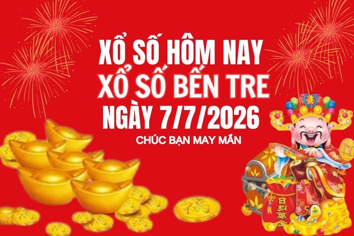 XSBT 7/7, Kết quả xổ số Bến Tre hôm nay 7/7/2026 , Trực tiếp XSBT ngày 7 tháng 7
