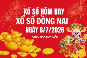 XSDN 8/7, Kết quả xổ số Đồng Nai hôm nay 8/7, trực tiếp xổ số Đồng Nai 8/7/2026