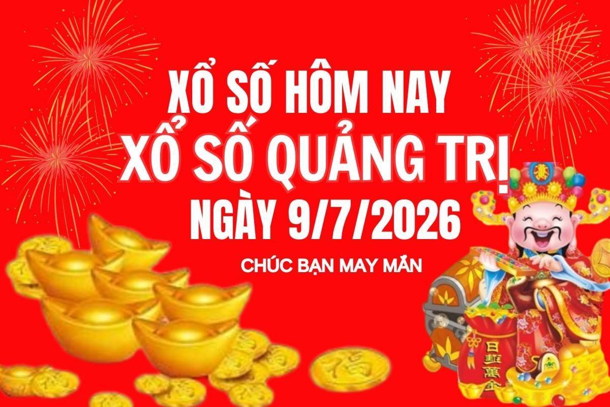 XSQT 9/7, Kết quả xổ số Quảng Trị hôm nay 9/7/2026, Trực tiếp XSQT ngày 9 tháng 7
