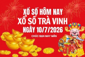 XSTV 10/7, Kết quả xổ số Trà Vinh hôm nay 10/7/2026, Trực tiếp XSTV ngày 10 tháng 7