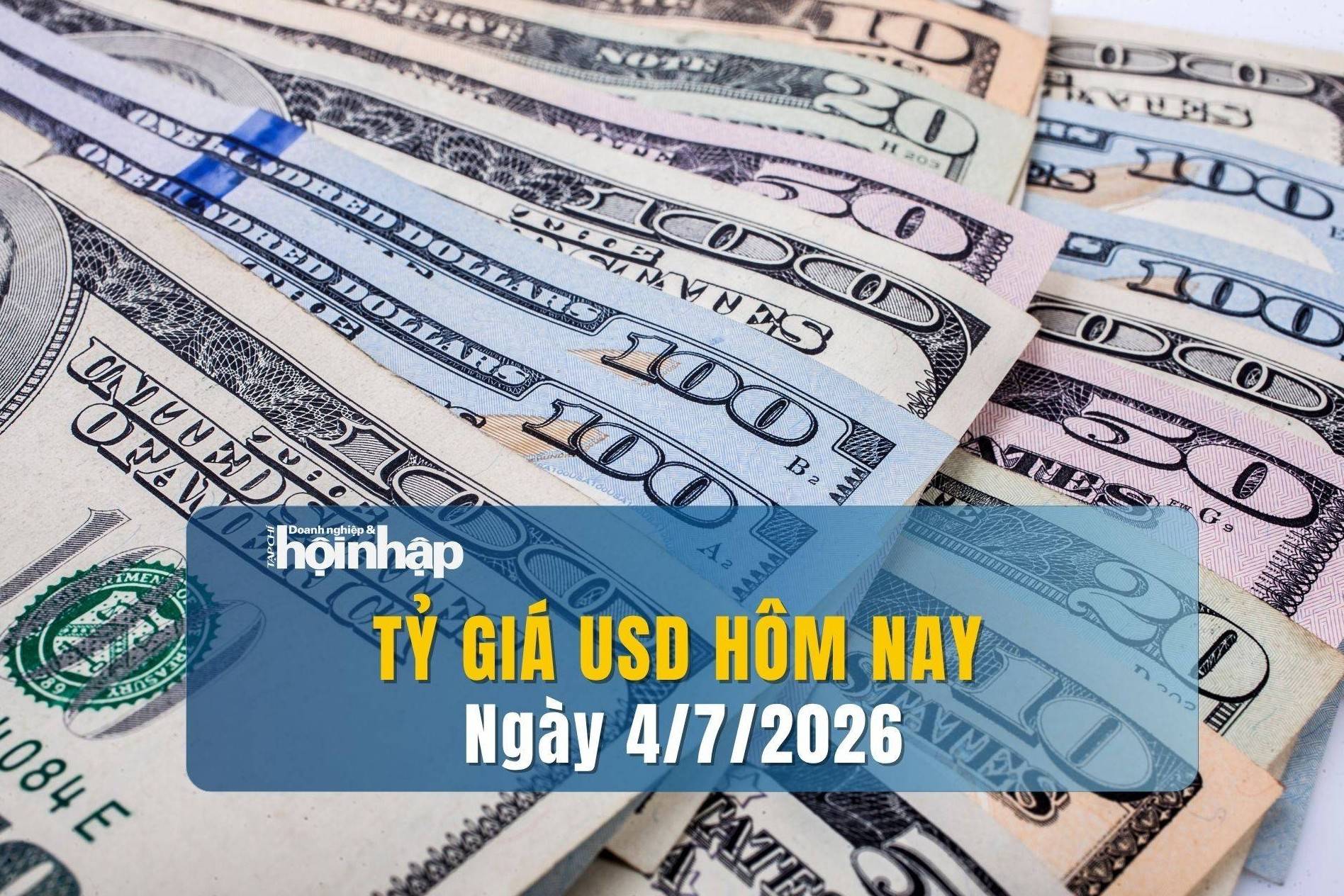 Tỷ giá USD hôm nay 4/7: Đồng USD tiếp đà giảm mạnh