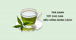 Trà xanh: Thói quen đơn giản giúp cải thiện chức năng gan hiệu quả