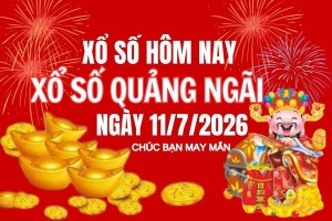 XSQNG 11/7, Kết quả xổ số Quảng Ngãi hôm nay 11/7/2026, Trực tiếp XSQNG ngày 11 tháng 7
