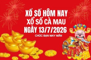 XSCM 13/7, Kết quả xổ số Cà Mau hôm nay 13/7/2026, Trực tiếp XSCM ngày 13 tháng 7