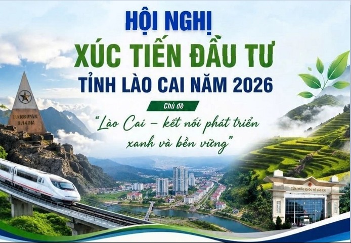 Lào Cai trước Hội nghị Xúc tiến đầu tư 2026: Kiến tạo niềm tin, đón dòng vốn cho một chu kỳ phát triển mới