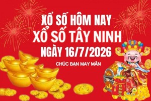 XSTN 16/7, Kết quả xổ số Tây Ninh hôm nay 16/7/2026, Trực tiếp XSTN ngày 16 tháng 7