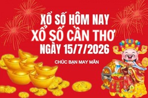 XSCT 15/7, Kết quả xổ số Cần Thơ hôm nay 15/7/2026, Trực tiếp XSCT ngày 15 tháng 7