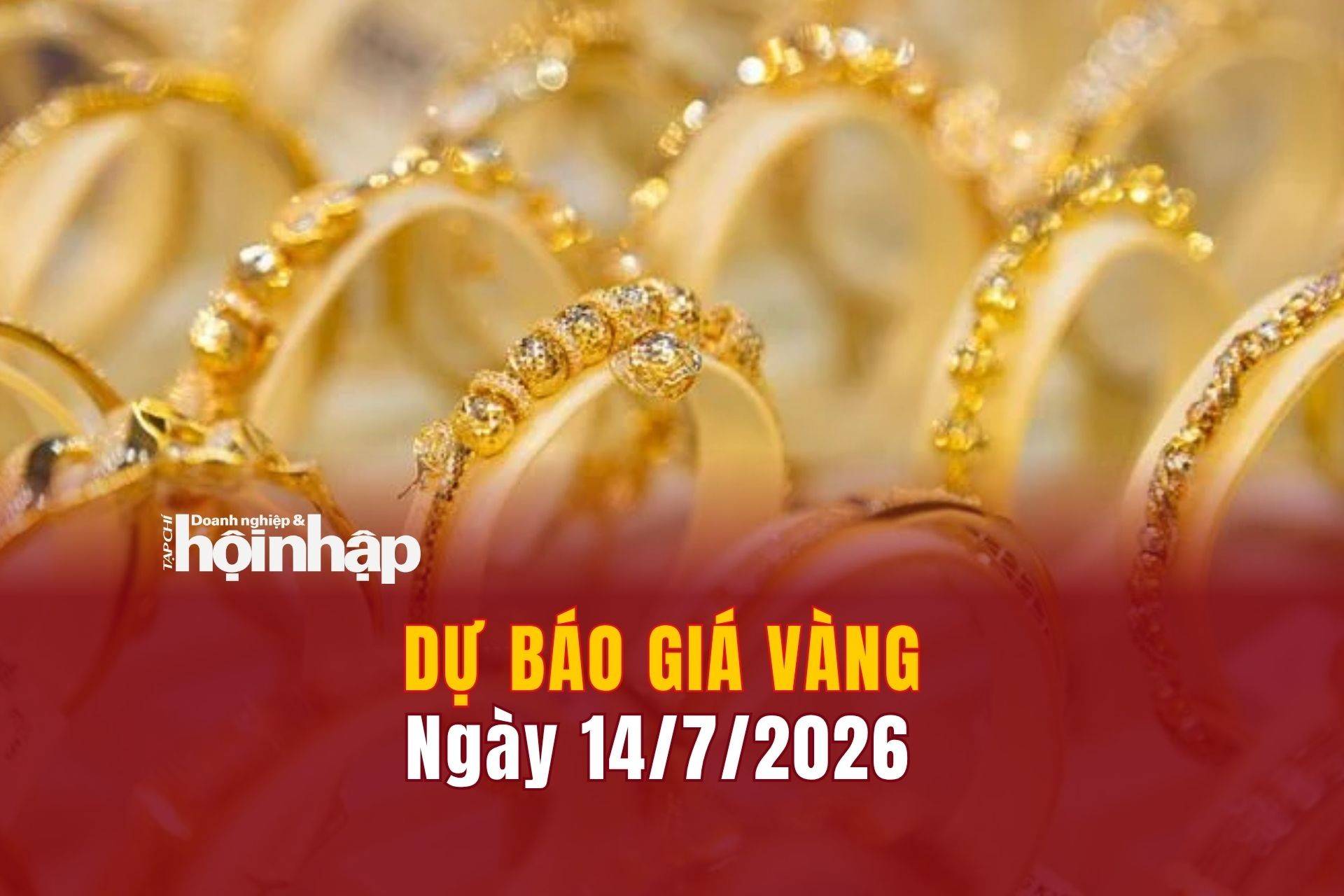 Dự báo giá vàng 14/7: Giá vàng nhẫn, vàng miếng tiếp tục giảm