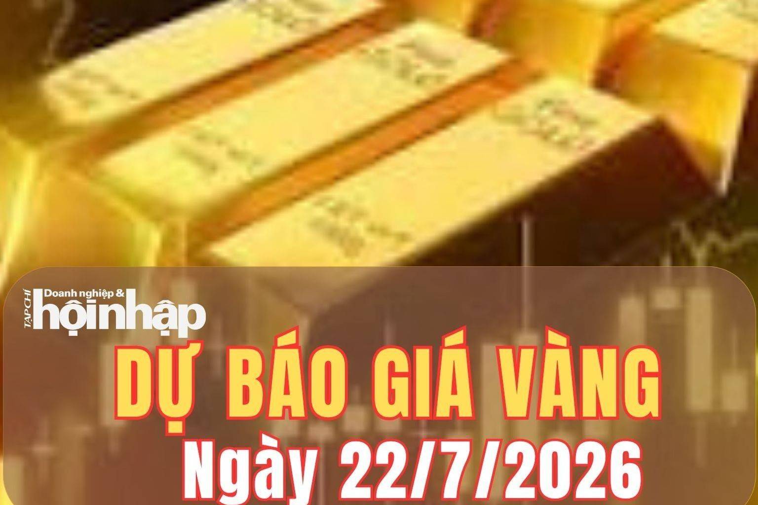 Dự báo giá vàng ngày mai 22/7: Triển vọng tăng vẫn được duy trì