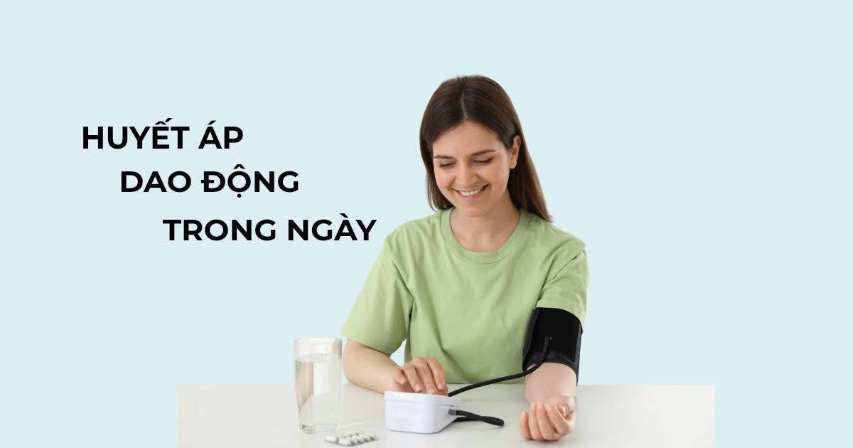 Huyết áp dao động trong ngày: Khi nào bình thường, khi nào cần đi khám?