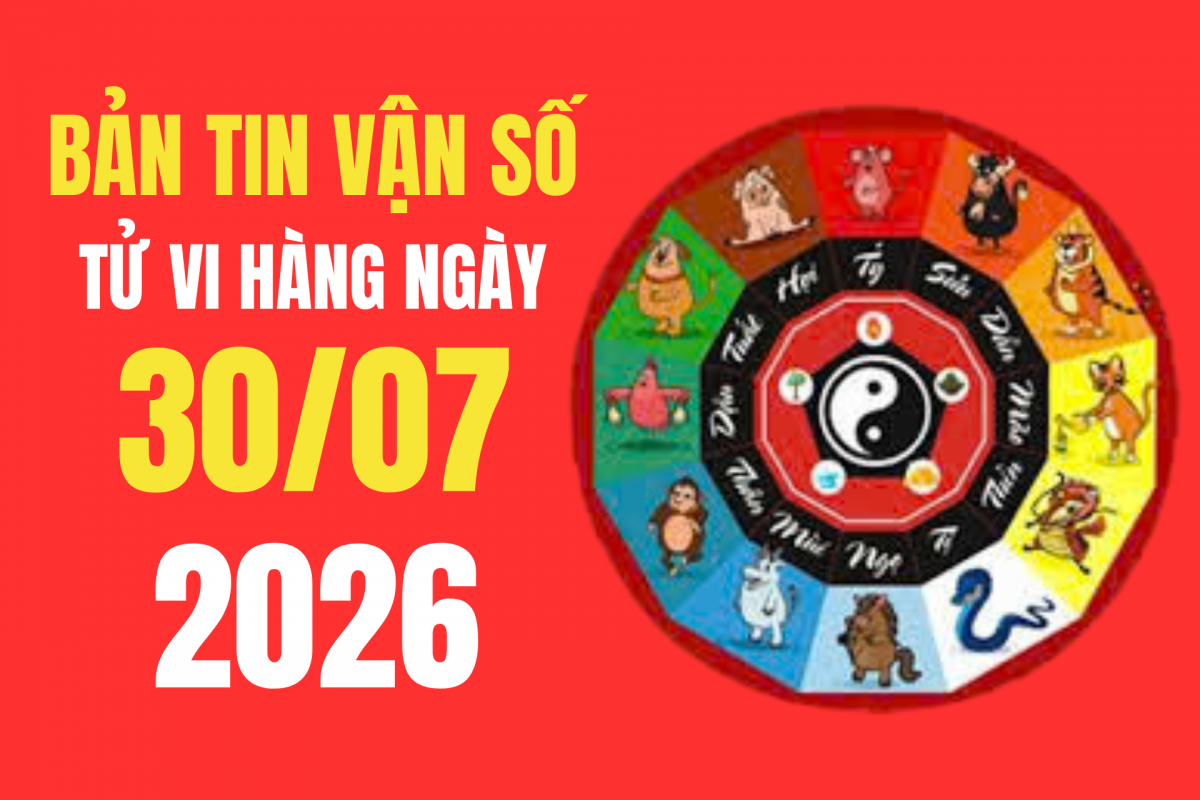 Tử vi - Vận số ngày 30/7/2026: Khung giờ vàng xuất hành gõ cửa Tài Thần, rước may mắn trọn vẹn cả ngày