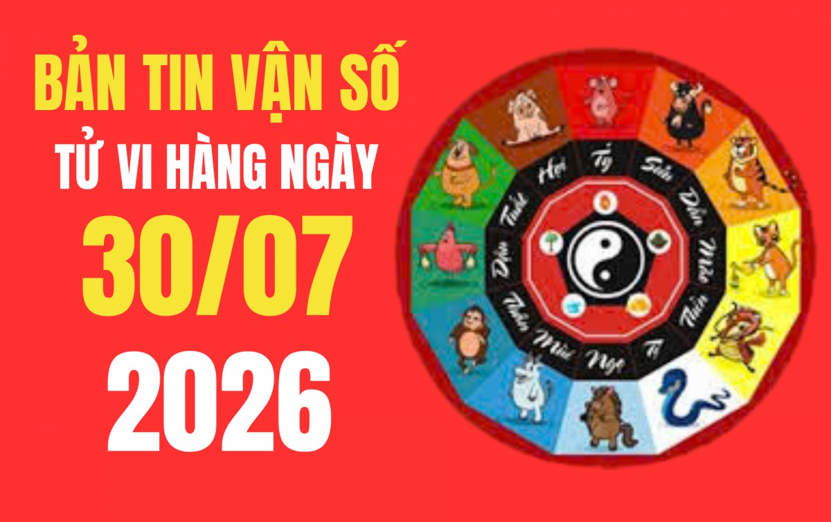 Tử vi - Vận số ngày 30/7/2026: Khung giờ vàng xuất hành gõ cửa Tài Thần, rước may mắn trọn vẹn cả ngày