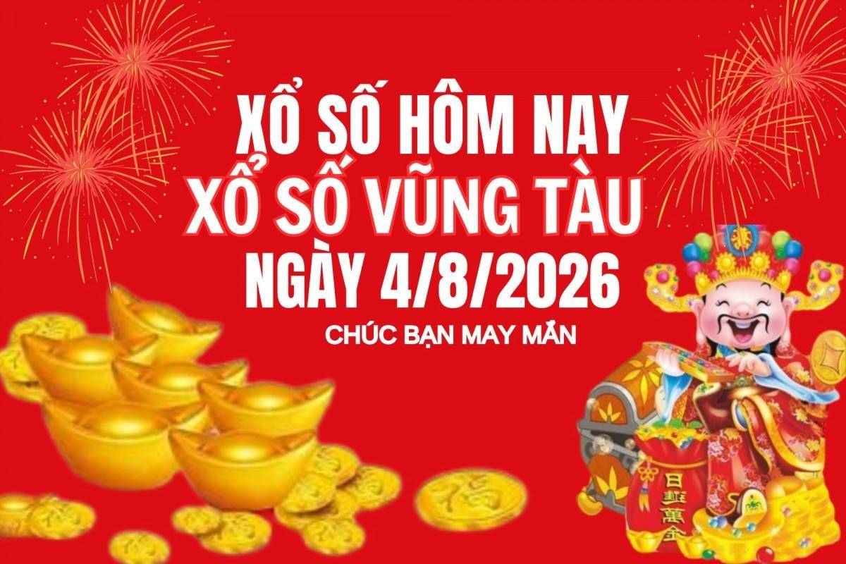 XSVT 4/8, Kết quả xổ số Vũng Tàu hôm nay 4/8/2026, Trực tiếp XSVT ngày 4 tháng 8