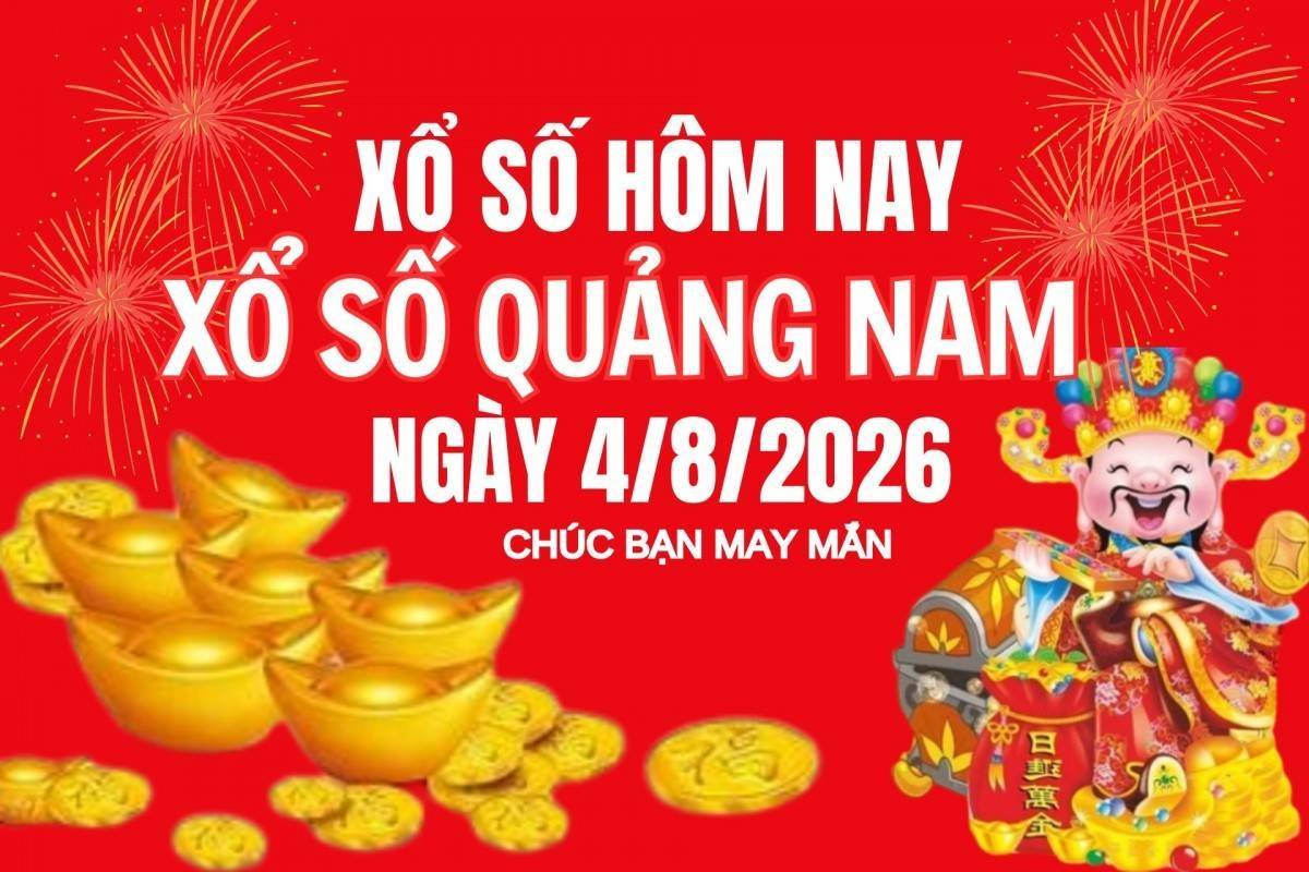 XSQNA 4/8, Kết quả xổ số Quảng Nam hôm nay 4/8/2026, Trực tiếp kết quả XSQN 4/8
