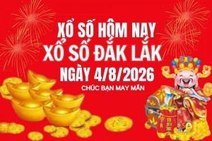 XSDLK 4/8, Kết quả xổ số Đắk Lắk hôm nay 4/8/2026, Trực tiếp XSDLK ngày 4 tháng 8