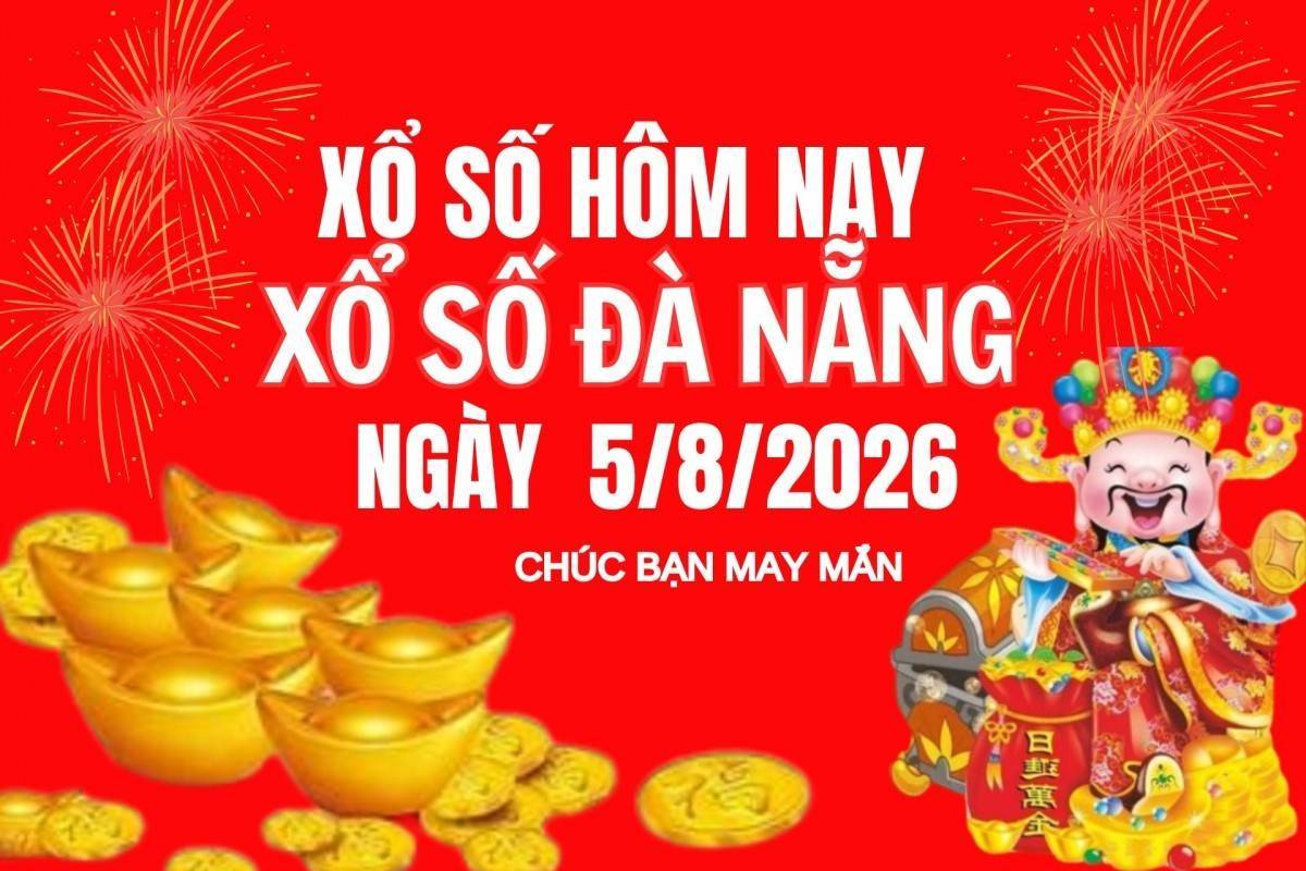 XSDNA 5/8, Xổ số Đà Nẵng ngày 5 tháng 8, Trực tiếp Kết quả Xổ số Đà Nẵng hôm nay ngày 5/8/2026