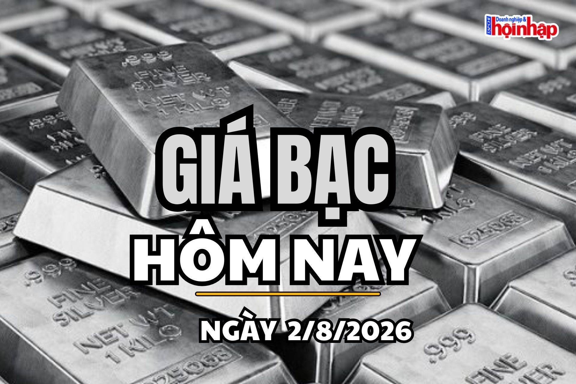 Giá bạc hôm nay 2/8/2026: Giá bạc trong nước trái chiều, thế giới tăng nhẹ