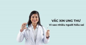 Vắc xin ung thư: Vì sao nhiều người vẫn đang hiểu sai?