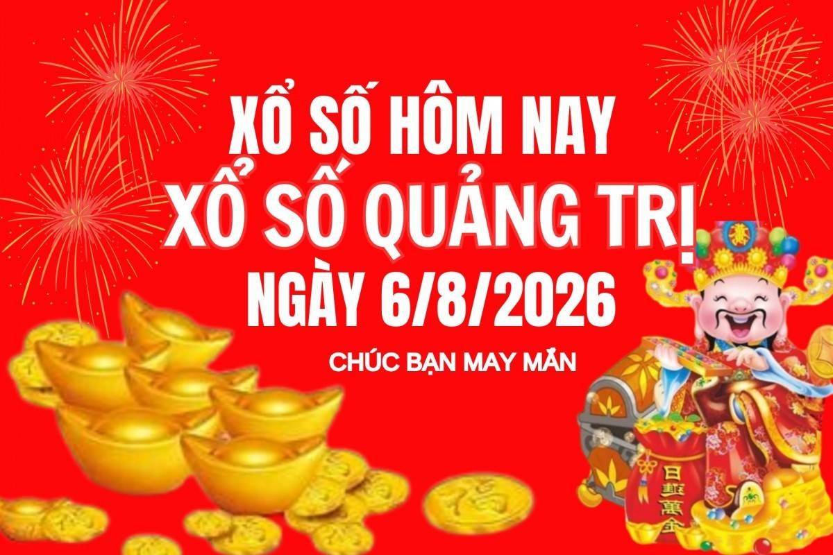 XSQT 6/8, Kết quả xổ số Quảng Trị hôm nay 6/8/2026, Trực tiếp XSQT ngày 6 tháng 8