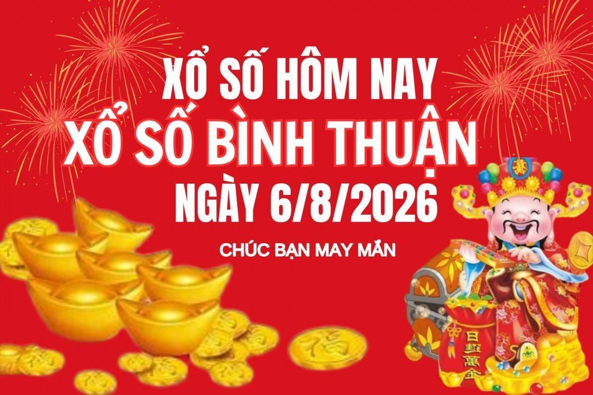 XSBTH 6/8, Kết quả xổ số Bình Thuận hôm nay 6/8/2026, Trực tiếp XSBTH ngày 6 tháng 8