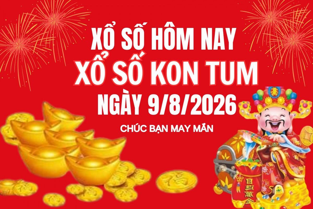 XSKT 12/7, Kết quả xổ số Kon Tum hôm nay 12/7/2026, Trực tiếp XSKT ngày 12 tháng 7