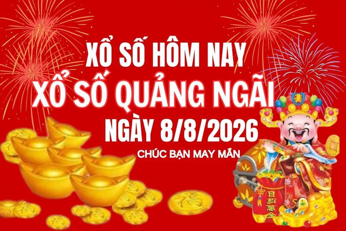 XSQNG 8/8, Kết quả xổ số Quảng Ngãi hôm nay 8/8/2026, Trực tiếp XSQNG ngày 8 tháng 8