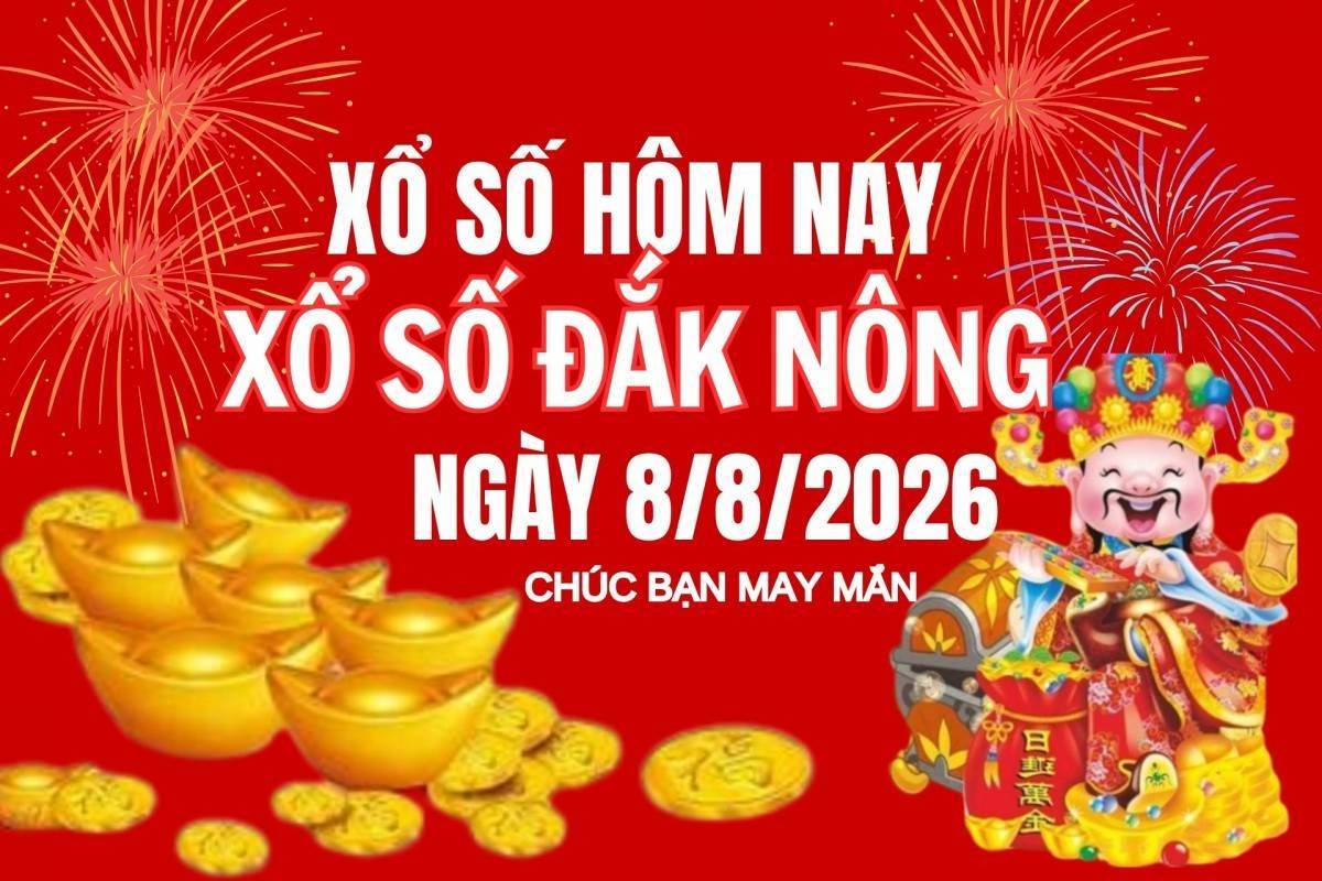 XSDNO 8/8, Kết quả xổ số Đắk Nông hôm nay 8/8/2026, Trực tiếp XSDNO ngày 8 tháng 8
