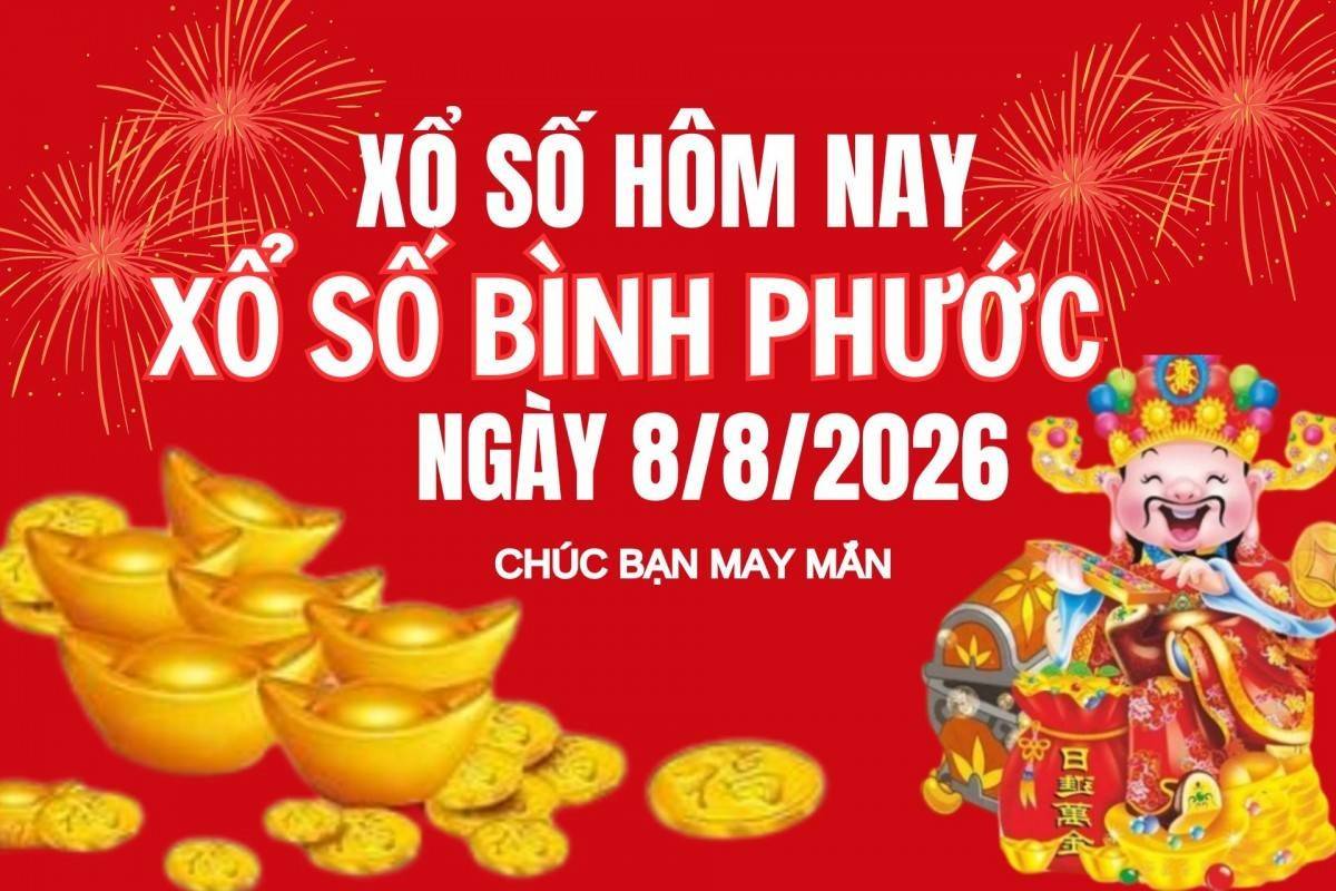 XSBP 8/8, Kết quả xổ số Bình Phước hôm nay 8/8/2026, trực tiếp XSBP ngày 8 tháng 8