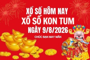 XSKT 9/8, Kết quả xổ số Kon Tum hôm nay 9/8/2026, Trực tiếp XSKT ngày 9 tháng 8
