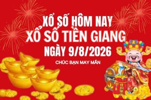 XSTG 9/8, Kết quả xổ số Tiền Giang hôm nay 9/8/2026, Trực tiếp XSTG ngày 9 tháng 8