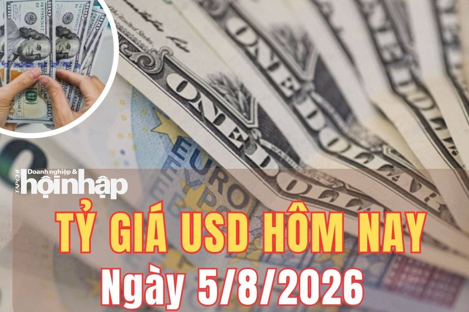 Tỷ giá USD hôm nay 5/8/2026: Đồng USD thế giới tiếp tục giảm nhẹ