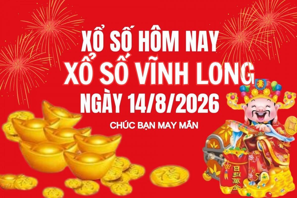 XSVL 14/8 Kết quả xổ số Vĩnh Long hôm nay 14/8/2026, Trực tiếp XSVL ngày 14 tháng 8