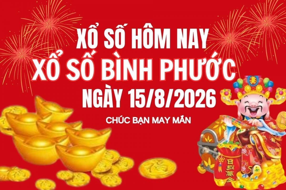 XSBP 15/8, Kết quả xổ số Bình Phước hôm nay 15/8/2026, trực tiếp XSBP ngày 15 tháng 8
