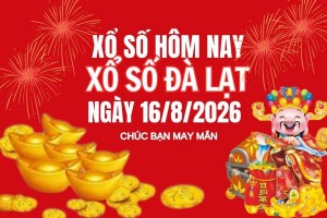 XSDL 16/8, Kết quả xổ số Đà Lạt hôm nay 16/8/2026, trực tiếp XSDL ngày 16/8