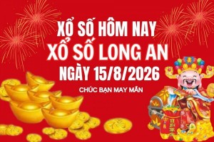 XSLA 15/8, Kết quả xổ số Long An hôm nay 15/8/2026, Trực tiếp XSLA ngày 15 tháng 8