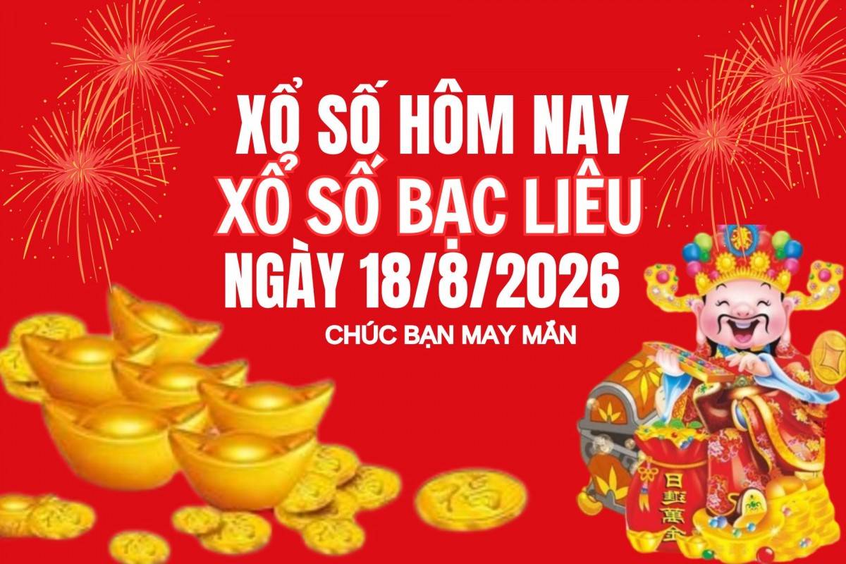 XSBL 11/8, Kết quả xổ số Bạc Liêu hôm nay 11/8/2026, Trực tiếp XSBL ngày 11 tháng 8