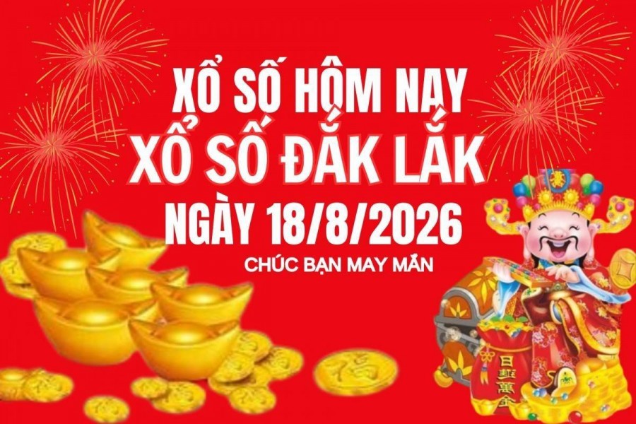 XSDLK 18/8, Kết quả xổ số Đắk Lắk hôm nay 18/8/2026, Trực tiếp XSDLK ngày 18 tháng 8